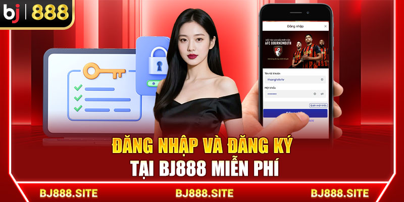 Đăng nhập và đăng ký tại BJ888 miễn phí