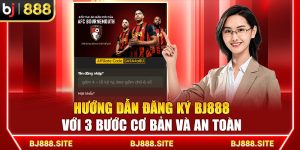 Hướng Dẫn Đăng Ký BJ888 Với 3 Bước Cơ Bản Và An Toàn