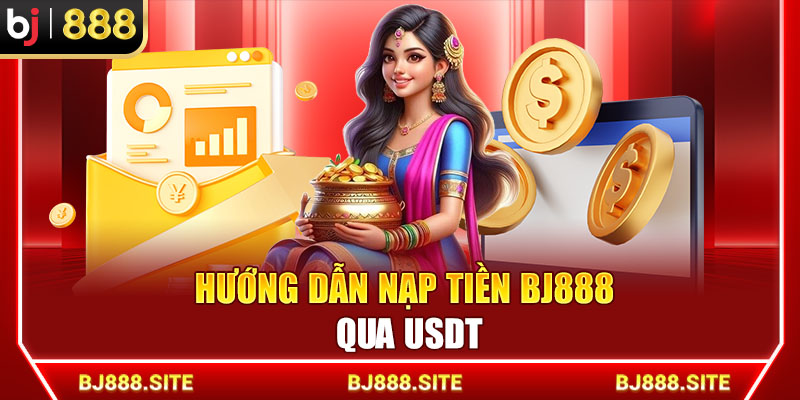 Hướng dẫn nạp tiền BJ888 qua USDT