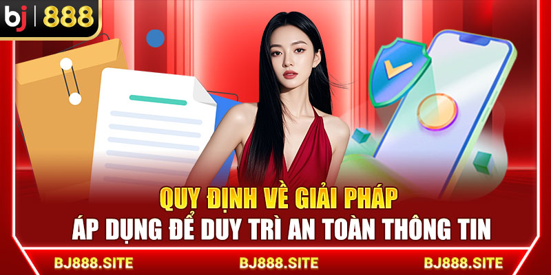 Quy định về giải pháp áp dụng để duy trì an toàn thông tin