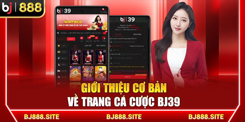 Giới thiệu cơ bản về trang cá cược BJ39