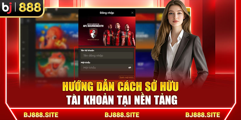 Hướng dẫn cách sở hữu tài khoản tại nền tảng