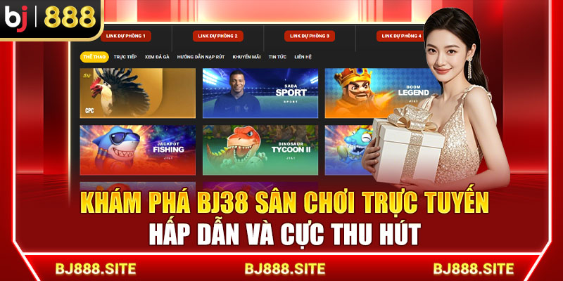 Khám Phá Bj38 Sân Chơi Trực Tuyến Hấp Dẫn Và Cực Thu Hút