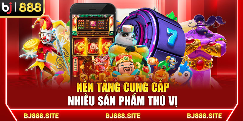 Nền tảng cung cấp nhiều sản phẩm thú vị