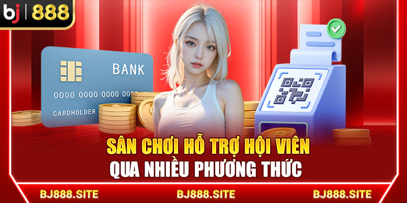 Sân chơi hỗ trợ hội viên qua nhiều phương thức